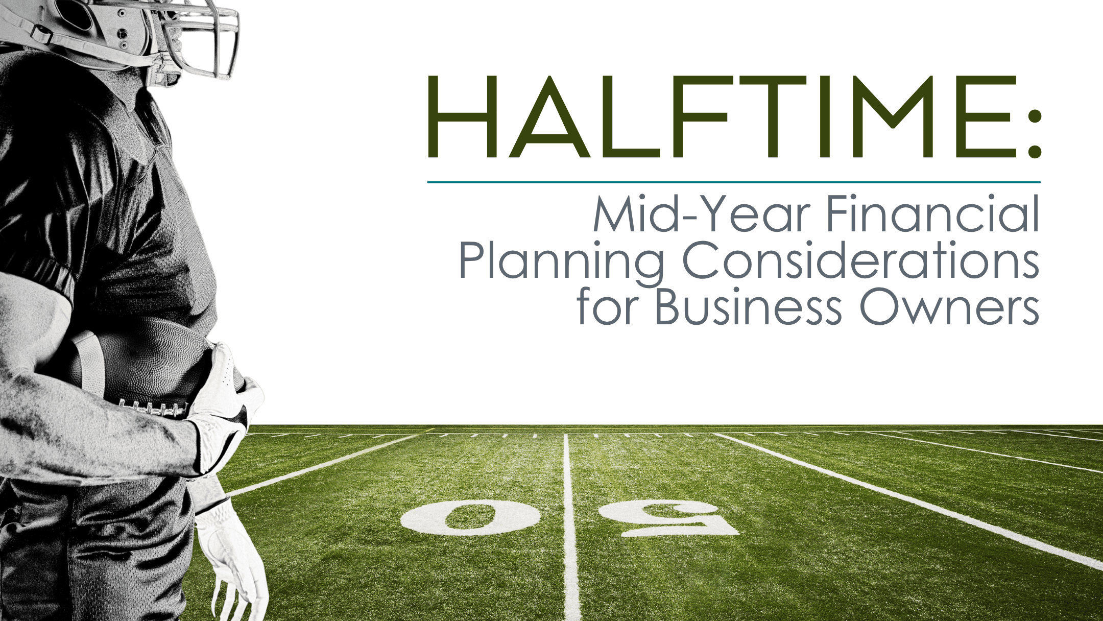 Halftime: Mid-Year Financial Planning Considerations for Business Owners